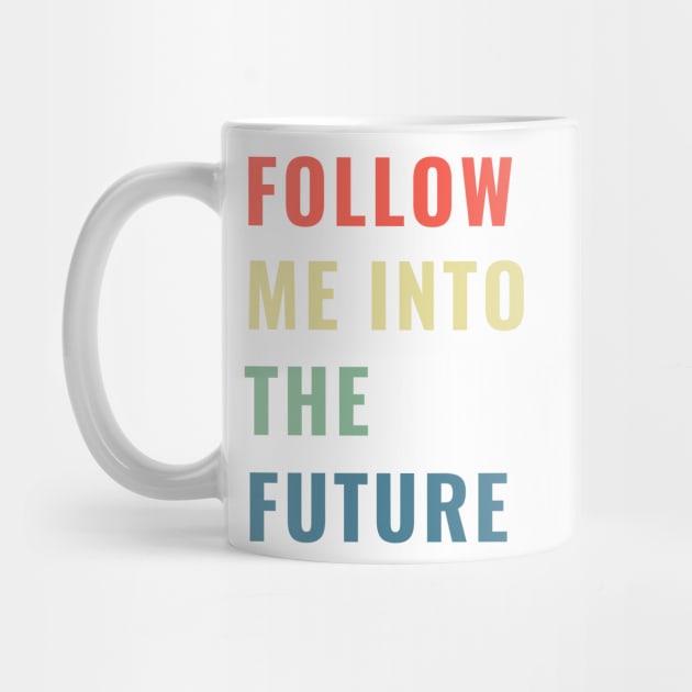 Follow Me Into the Future Leader Inspiring Gift Boys Girls Sticker Mug Teacher Present by gillys